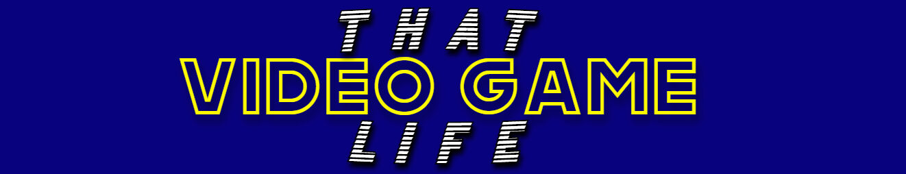 That Video Game Life